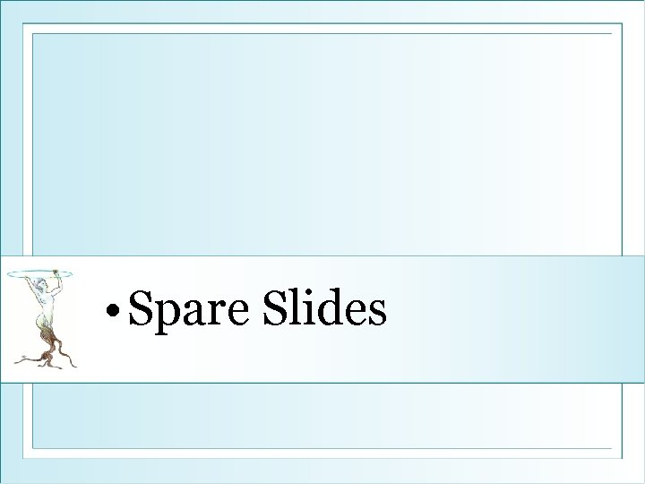  • Spare Slides 
