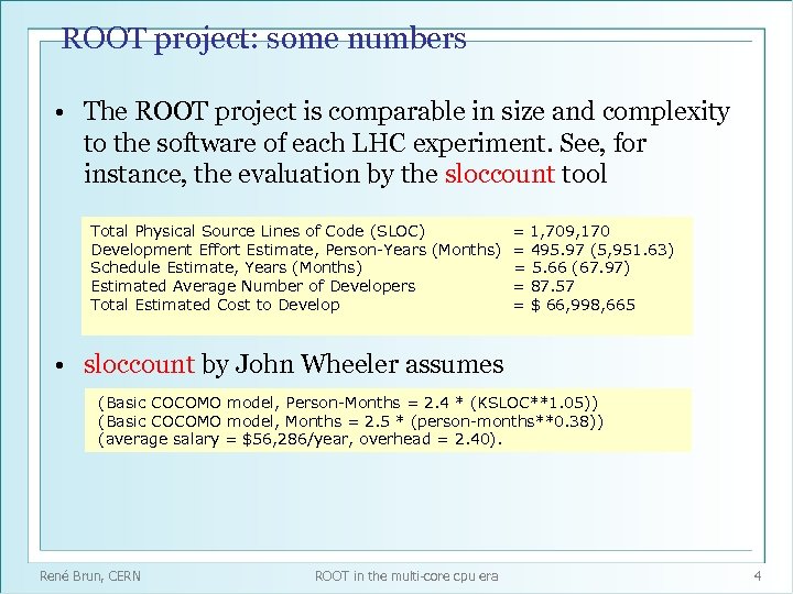 ROOT project: some numbers • The ROOT project is comparable in size and complexity