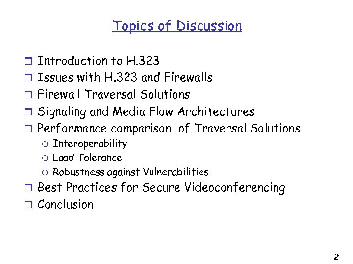 Topics of Discussion r Introduction to H. 323 r Issues with H. 323 and