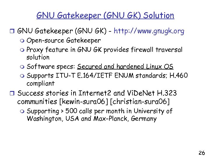 GNU Gatekeeper (GNU GK) Solution r GNU Gatekeeper (GNU GK) - http: //www. gnugk.