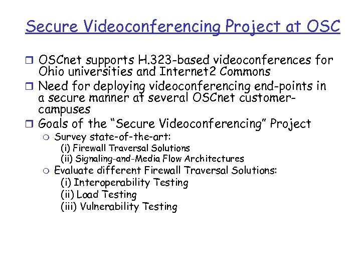 Secure Videoconferencing Project at OSC r OSCnet supports H. 323 -based videoconferences for Ohio