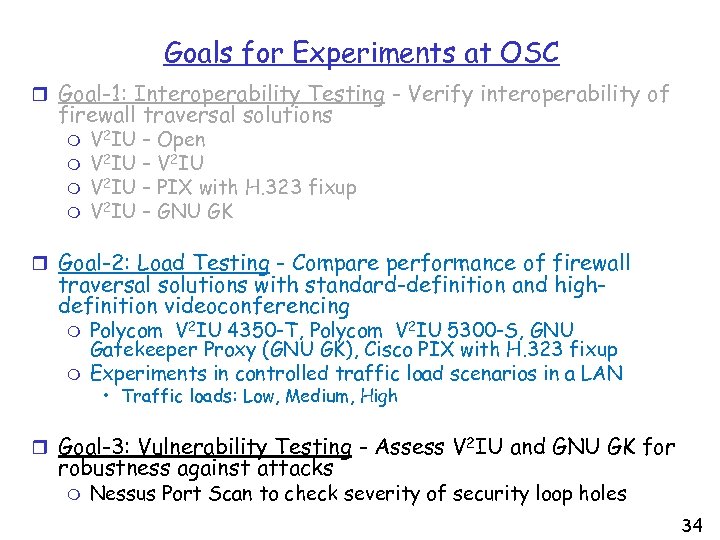 Goals for Experiments at OSC r Goal-1: Interoperability Testing - Verify interoperability of firewall