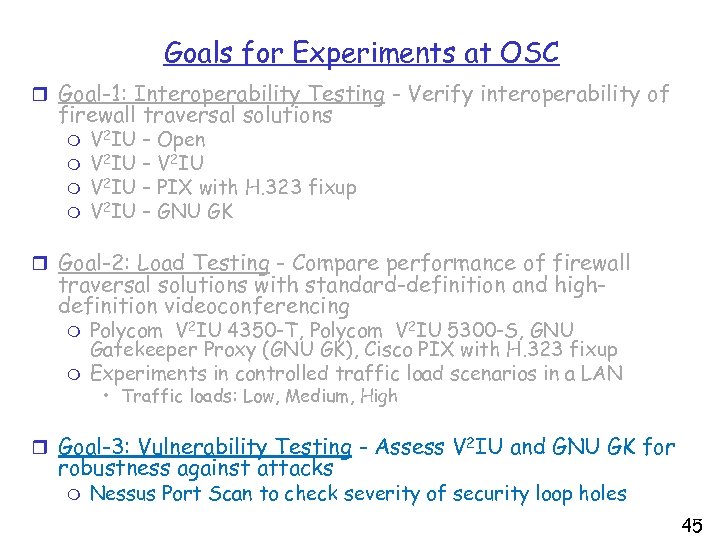 Goals for Experiments at OSC r Goal-1: Interoperability Testing - Verify interoperability of firewall