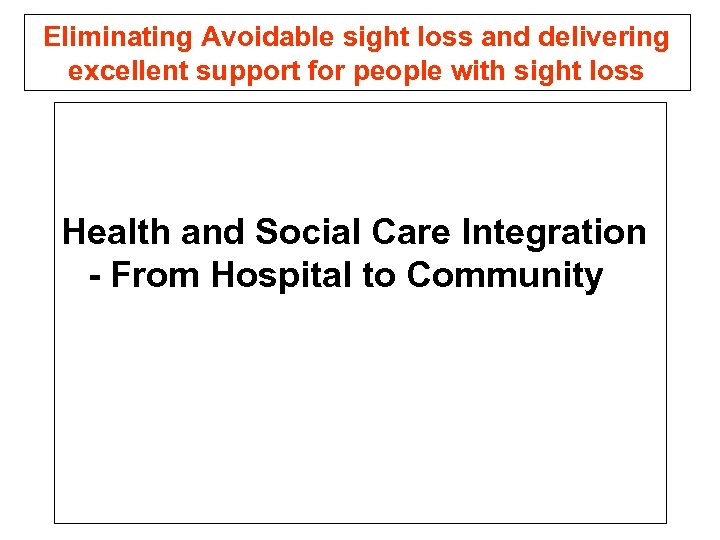 Eliminating Avoidable sight loss and delivering excellent support for people with sight loss Health