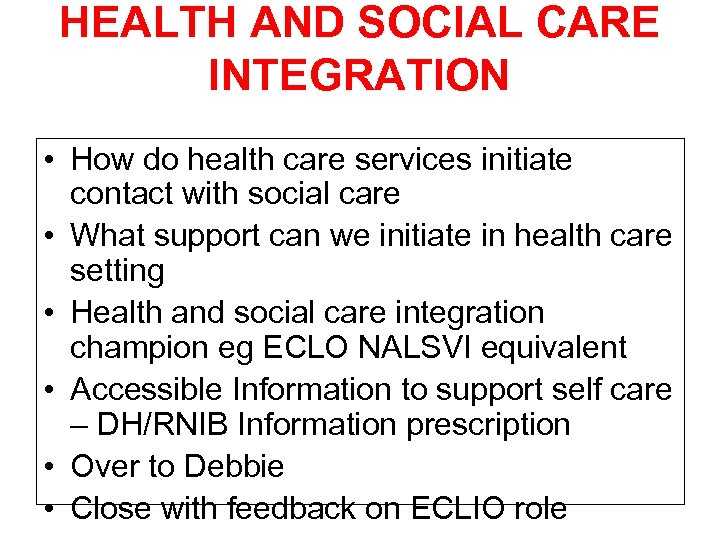 HEALTH AND SOCIAL CARE INTEGRATION • How do health care services initiate contact with