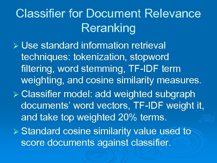 Classifier for Document Relevance Reranking Ø Use standard information retrieval techniques: tokenization, stopword filtering,