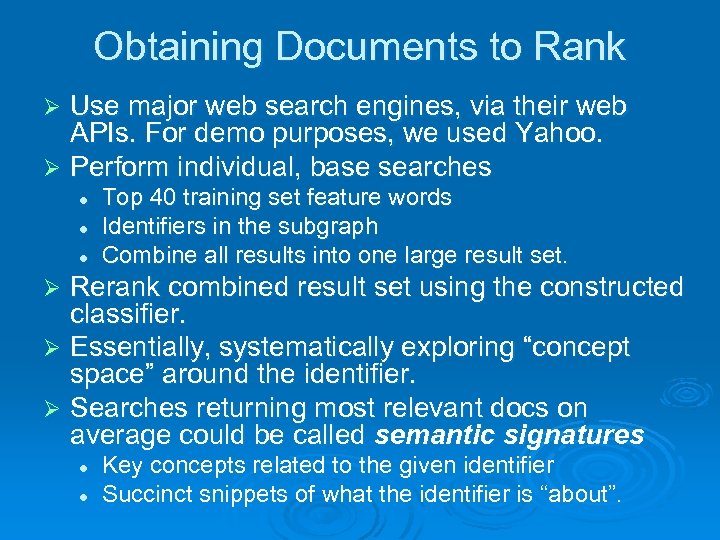 Obtaining Documents to Rank Use major web search engines, via their web APIs. For