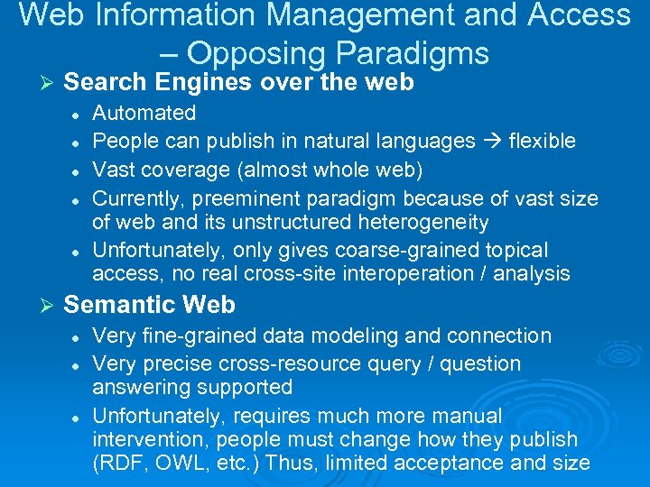 Web Information Management and Access – Opposing Paradigms Ø Search Engines over the web