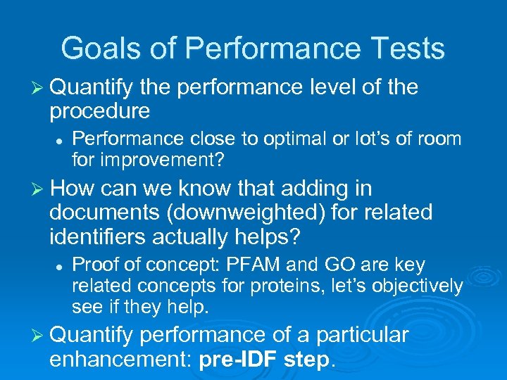 Goals of Performance Tests Ø Quantify the performance level of the procedure l Performance