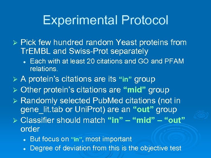 Experimental Protocol Ø Pick few hundred random Yeast proteins from Tr. EMBL and Swiss-Prot
