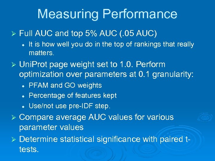 Measuring Performance Ø Full AUC and top 5% AUC (. 05 AUC) l Ø