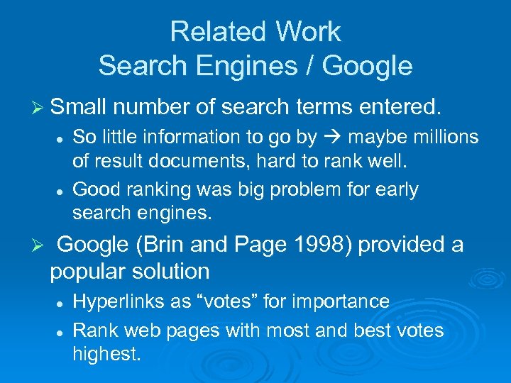 Related Work Search Engines / Google Ø Small number of search terms entered. l