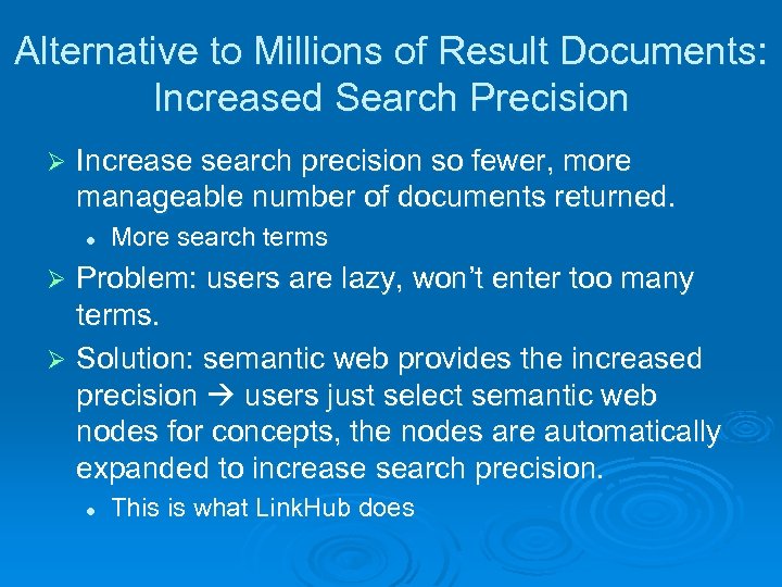 Alternative to Millions of Result Documents: Increased Search Precision Ø Increase search precision so