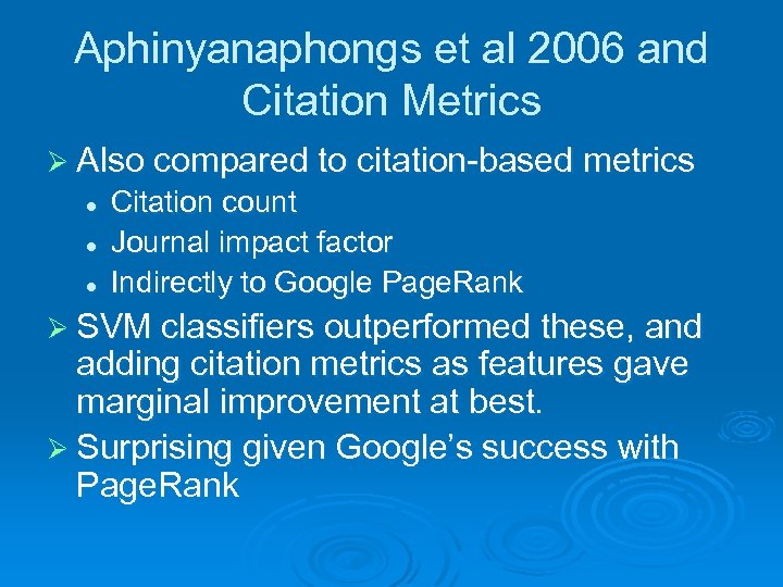 Aphinyanaphongs et al 2006 and Citation Metrics Ø Also compared to citation-based metrics l