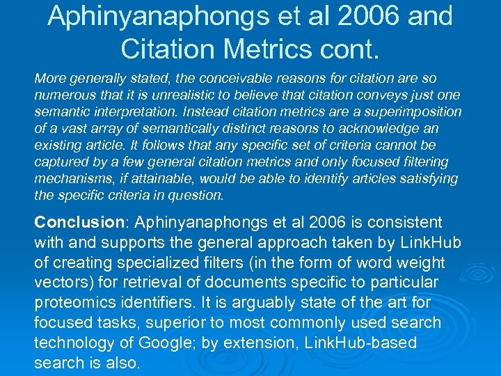 Aphinyanaphongs et al 2006 and Citation Metrics cont. More generally stated, the conceivable reasons