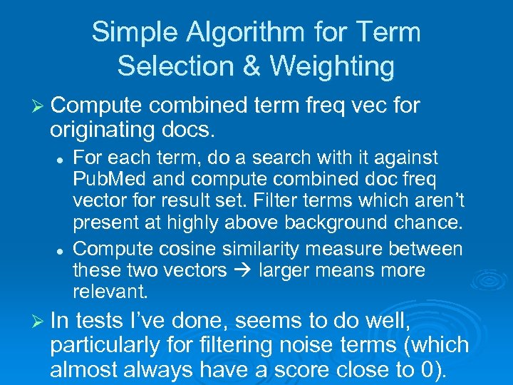 Simple Algorithm for Term Selection & Weighting Ø Compute combined term freq vec for