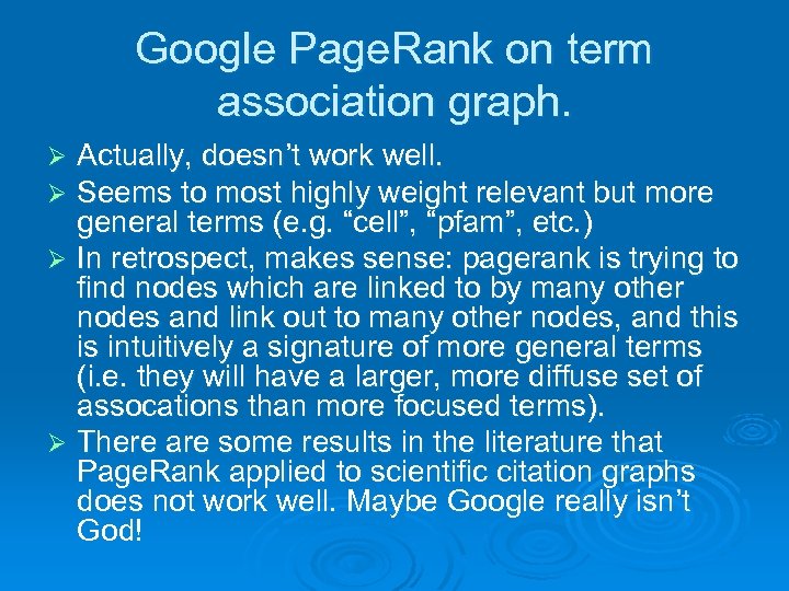 Google Page. Rank on term association graph. Actually, doesn’t work well. Seems to most