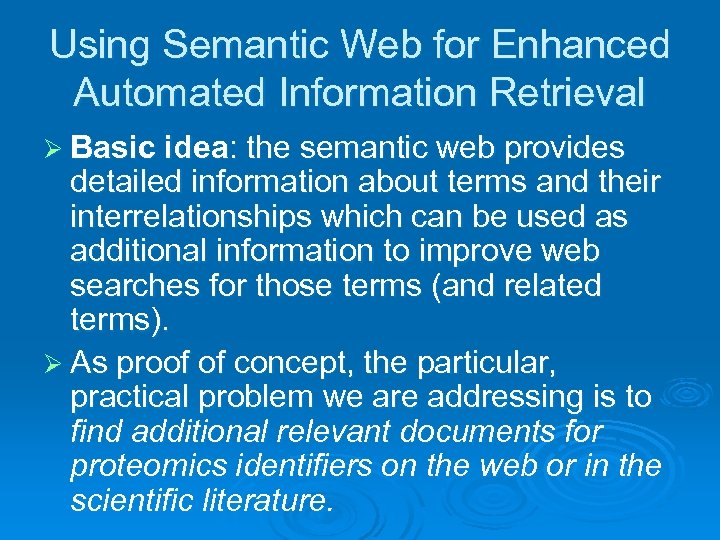 Using Semantic Web for Enhanced Automated Information Retrieval Ø Basic idea: the semantic web