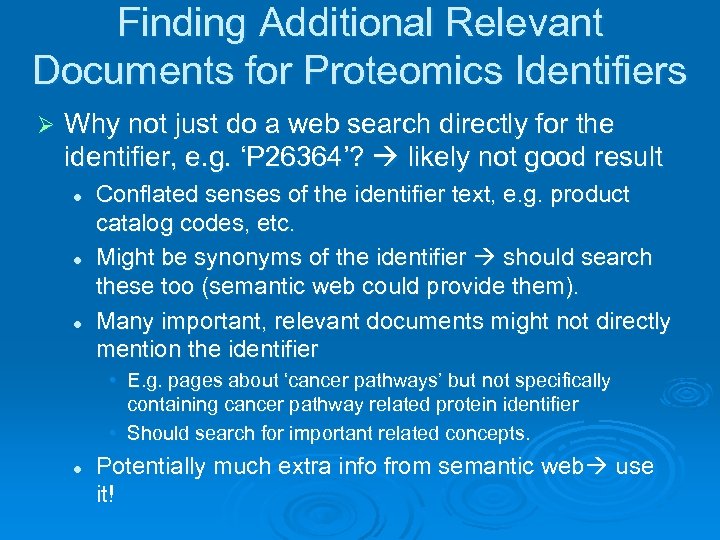 Finding Additional Relevant Documents for Proteomics Identifiers Ø Why not just do a web