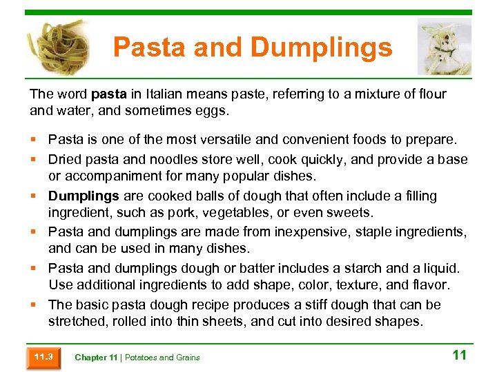 Pasta and Dumplings The word pasta in Italian means paste, referring to a mixture