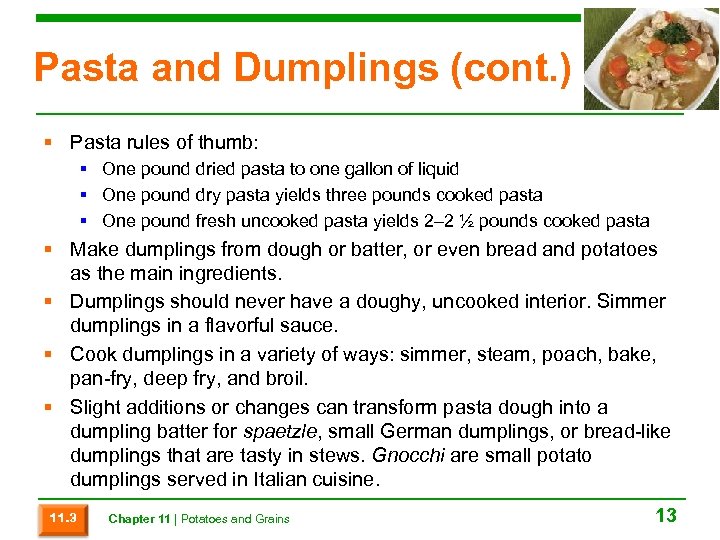 Pasta and Dumplings (cont. ) § Pasta rules of thumb: § One pound dried