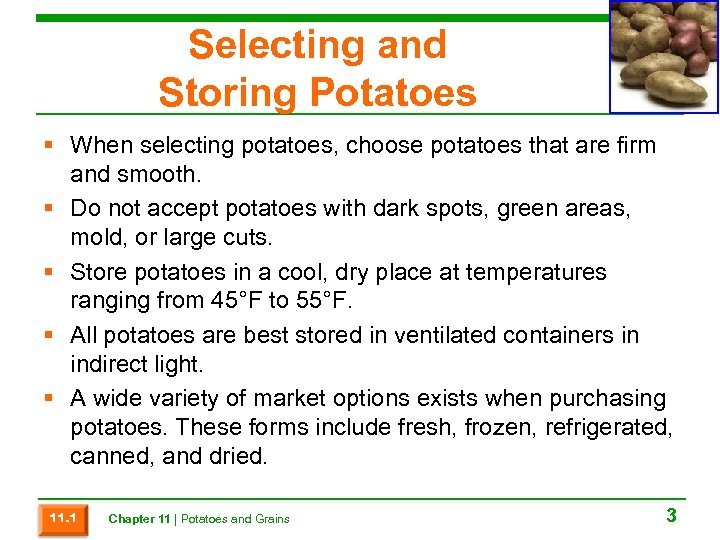 Selecting and Storing Potatoes § When selecting potatoes, choose potatoes that are firm and