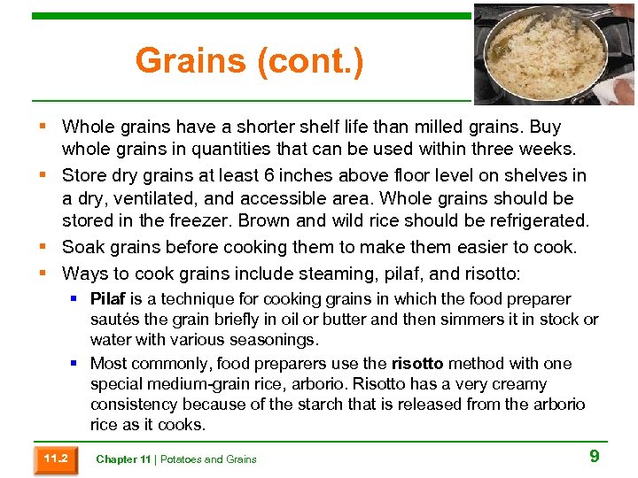 Grains (cont. ) § Whole grains have a shorter shelf life than milled grains.