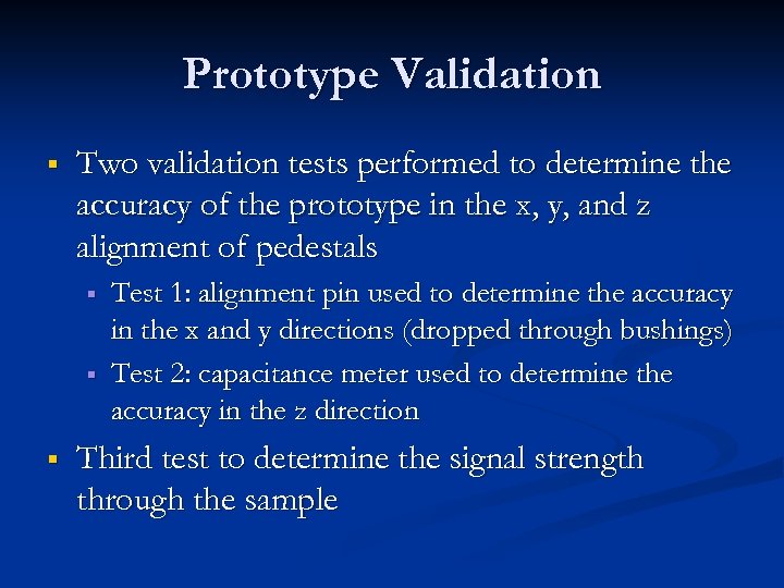 Prototype Validation § Two validation tests performed to determine the accuracy of the prototype