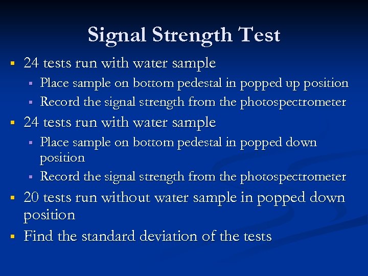 Signal Strength Test § 24 tests run with water sample § § § §