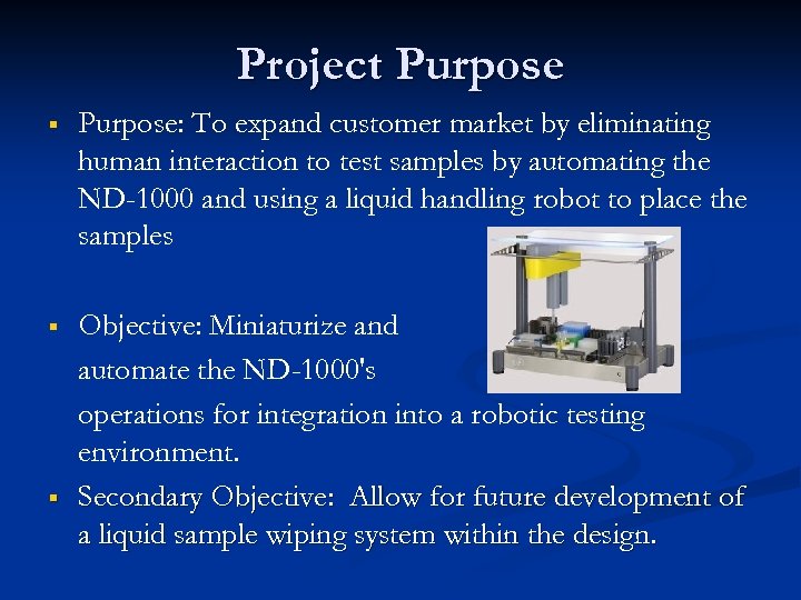 Project Purpose § Purpose: To expand customer market by eliminating human interaction to test