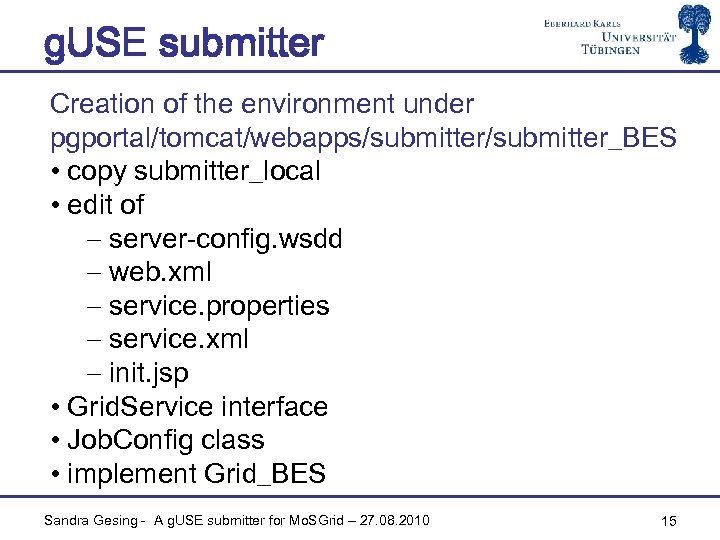 g. USE submitter Creation of the environment under pgportal/tomcat/webapps/submitter_BES • copy submitter_local • edit