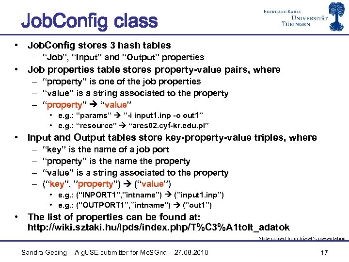 Job. Config class • Job. Config stores 3 hash tables – “Job”, “Input” and