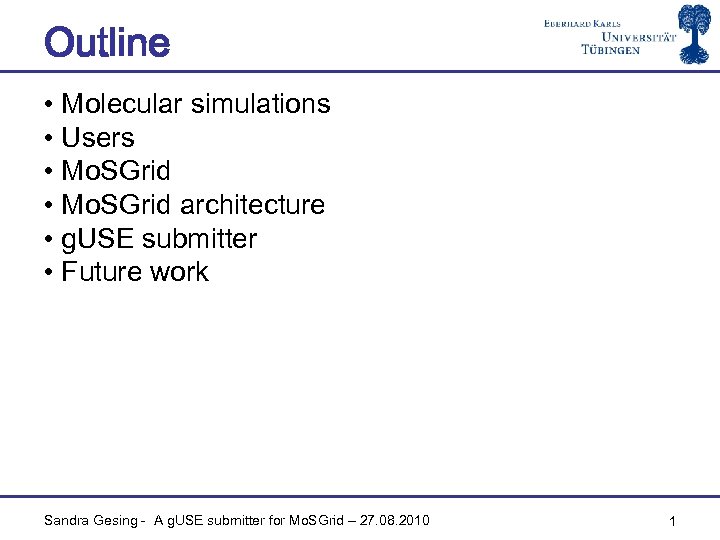 Outline • Molecular simulations • Users • Mo. SGrid architecture • g. USE submitter