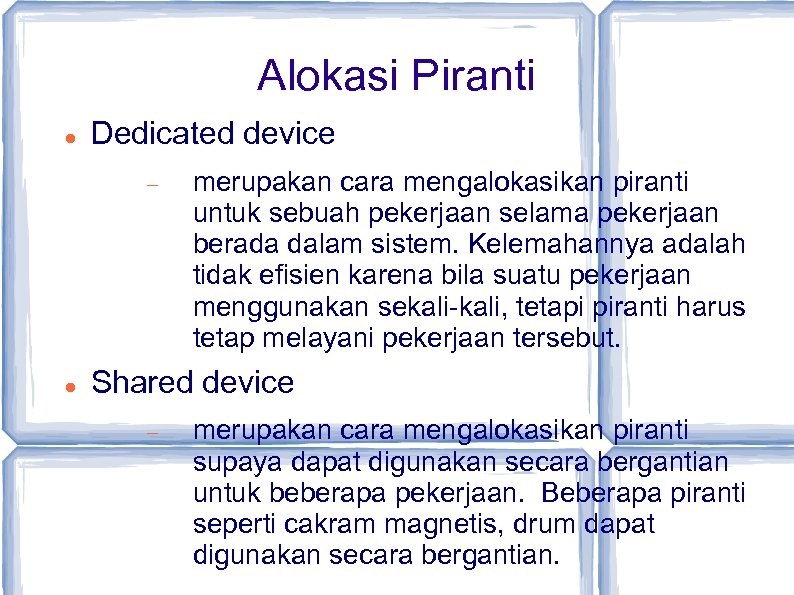 Alokasi Piranti Dedicated device merupakan cara mengalokasikan piranti untuk sebuah pekerjaan selama pekerjaan berada