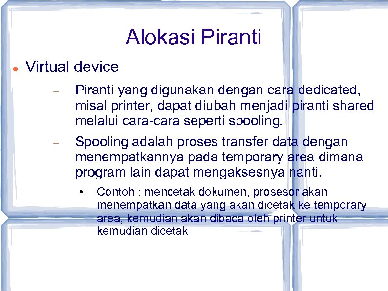 Alokasi Piranti Virtual device Piranti yang digunakan dengan cara dedicated, misal printer, dapat diubah