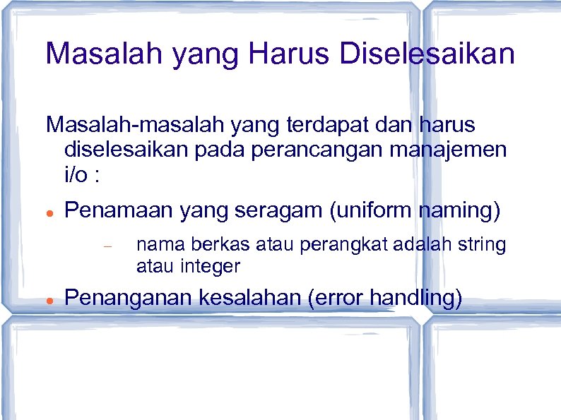 Masalah yang Harus Diselesaikan Masalah-masalah yang terdapat dan harus diselesaikan pada perancangan manajemen i/o