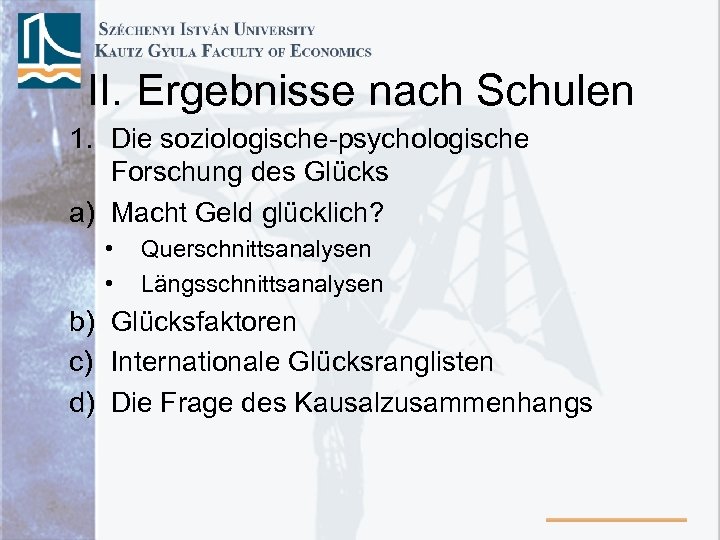 II. Ergebnisse nach Schulen 1. Die soziologische-psychologische Forschung des Glücks a) Macht Geld glücklich?