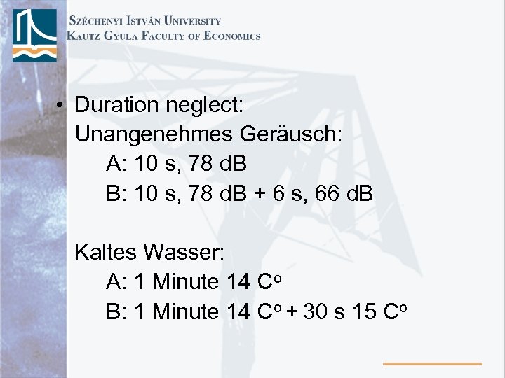  • Duration neglect: Unangenehmes Geräusch: A: 10 s, 78 d. B B: 10