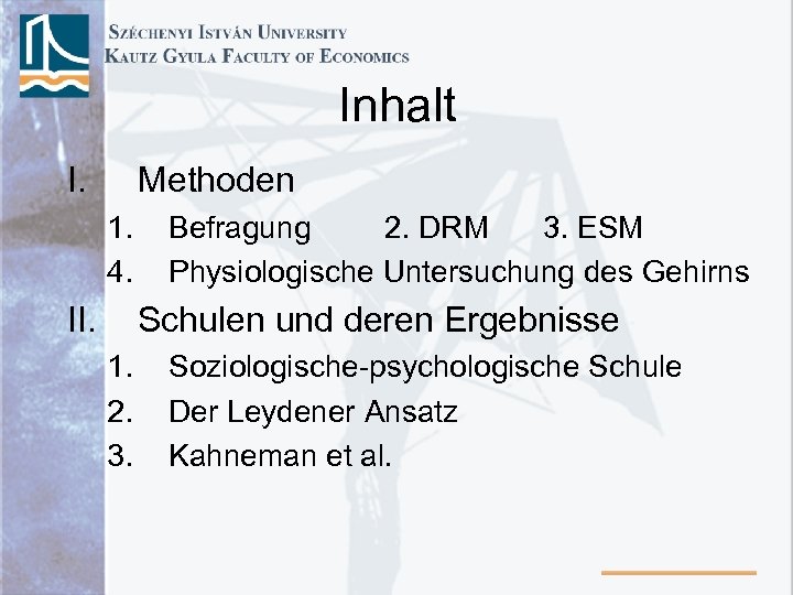 Inhalt I. Methoden 1. 4. II. Befragung 2. DRM 3. ESM Physiologische Untersuchung des