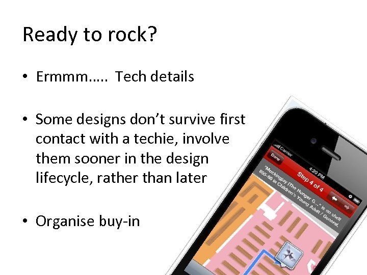 Ready to rock? • Ermmm…. . Tech details • Some designs don’t survive first