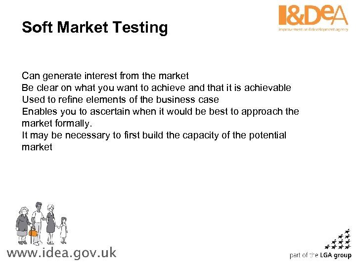 Soft Market Testing Can generate interest from the market Be clear on what you