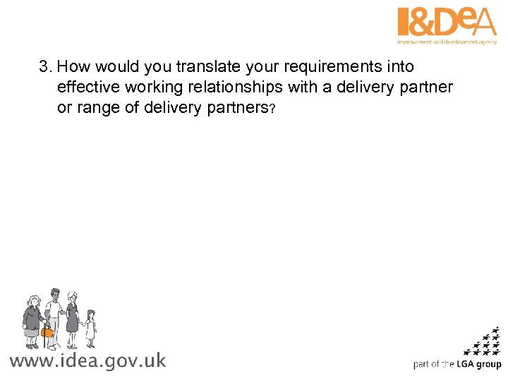 3. How would you translate your requirements into effective working relationships with a delivery