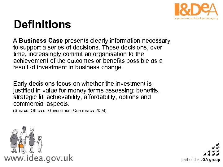 Definitions A Business Case presents clearly information necessary to support a series of decisions.