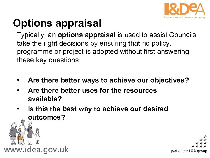 Options appraisal Typically, an options appraisal is used to assist Councils take the right