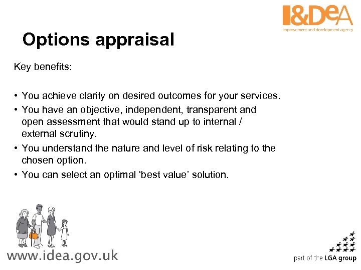 Options appraisal Key benefits: • You achieve clarity on desired outcomes for your services.