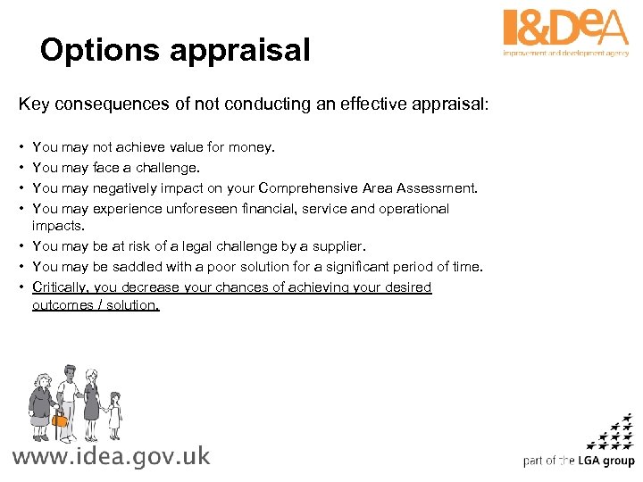 Options appraisal Key consequences of not conducting an effective appraisal: • • You may