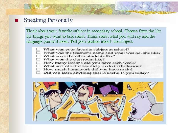 n Speaking Personally Think about your favorite subject in secondary school. Choose from the