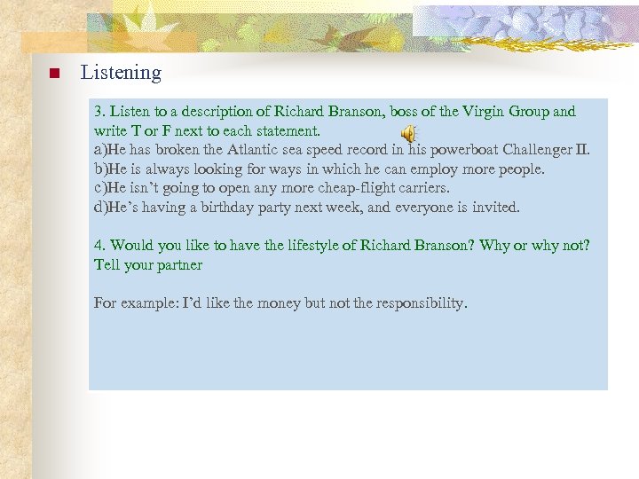 n Listening 3. Listen to a description of Richard Branson, boss of the Virgin