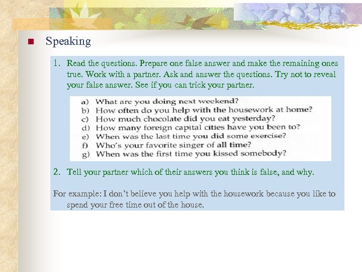 n Speaking 1. Read the questions. Prepare one false answer and make the remaining