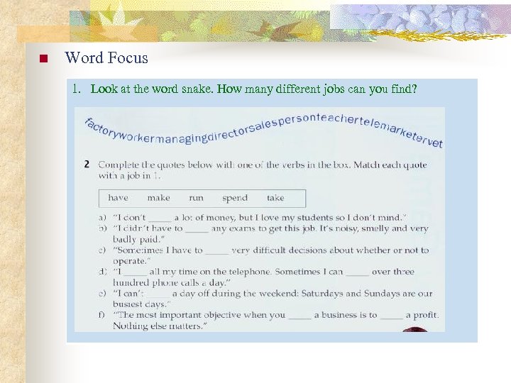 n Word Focus 1. Look at the word snake. How many different jobs can